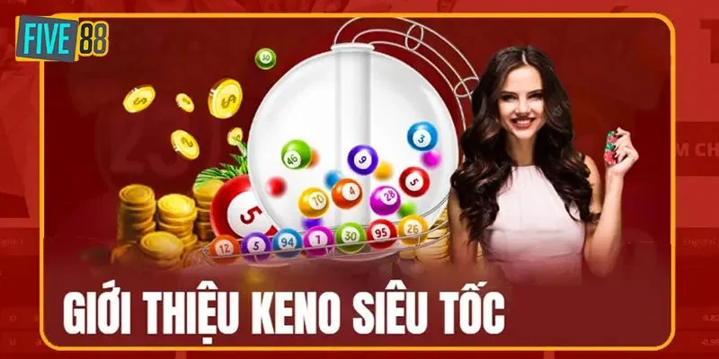 Khái quát về sảnh chơi điện toán Keno siêu tốc