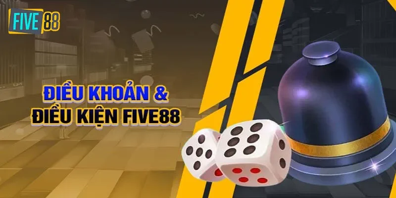Tìm hiểu về điều kiện điều khoản Five88 tổng quan