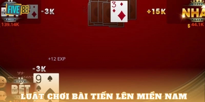 Quy luật Tiến Lên Miền Nam cập nhật mới nhất